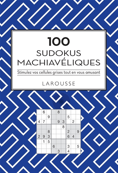 100 sudokus machiavéliques : stimulez vos cellules grises tout en vous amusant