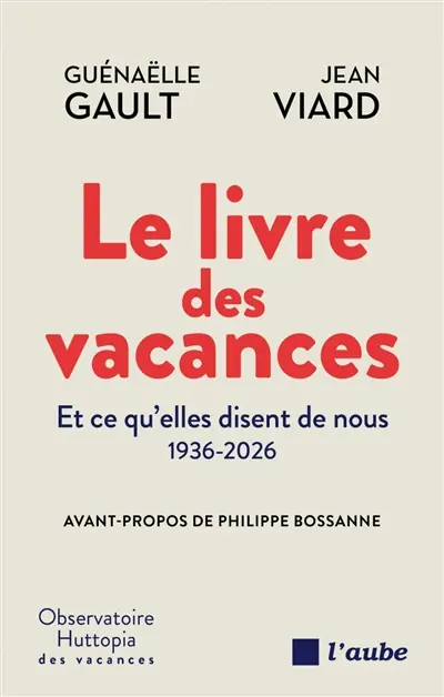 Le livre des vacances : et ce qu'elles disent de nous
