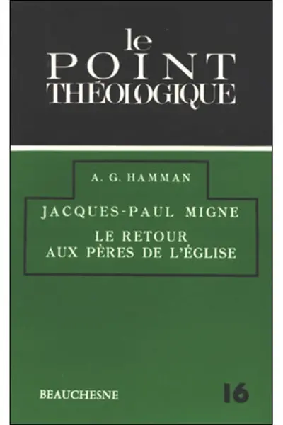 Jacques-Paul Migne : le retour aux Pères de l'Eglise