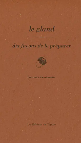 Le gland : dix façons de le préparer