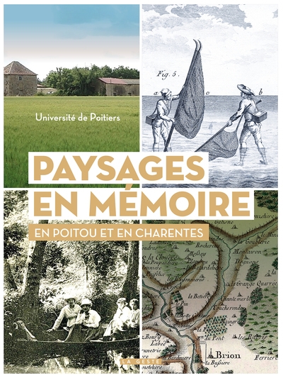 Paysages en mémoire : en Poitou et en Charentes : entre Loire et Gironde
