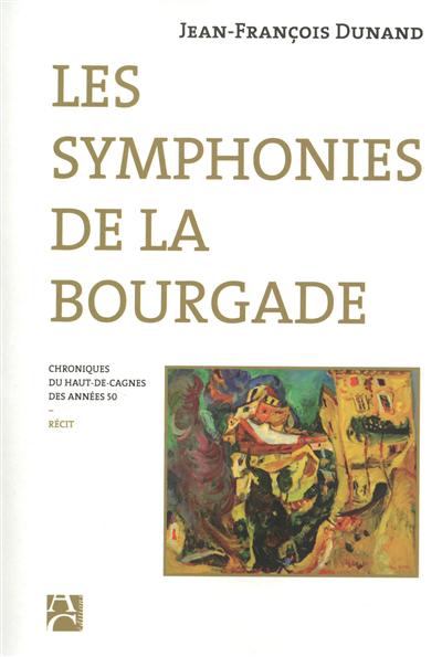 les symphonies de la bourgade : chroniques du haut-de-cagnes des années 50 : récit