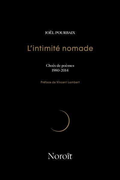 L'intimité nomade : Choix de poèmes, 1980-2014