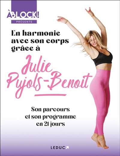 En harmonie avec son corps grâce à Julie Pujols-Benoit : son parcours et son programme en 21 jours