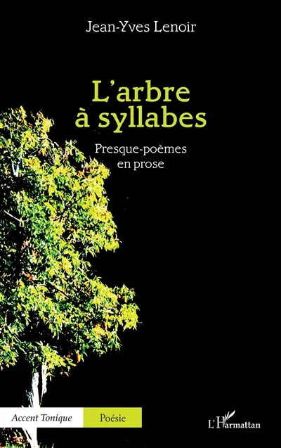 L'arbre à syllabes : presque-poèmes en prose