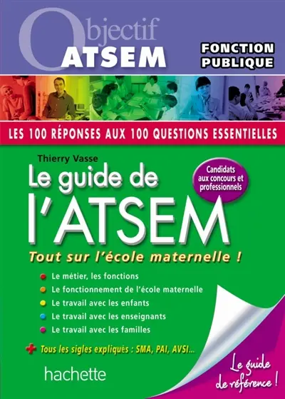 Le guide de l'ATSEM : tout sur l'école maternelle ! : candidats aux concours et professionnels