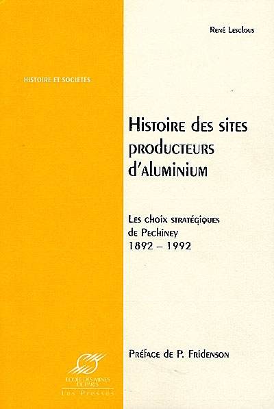 Histoire des sites producteurs d'aluminium : les choix stratégiques de Pechiney, 1892-1992