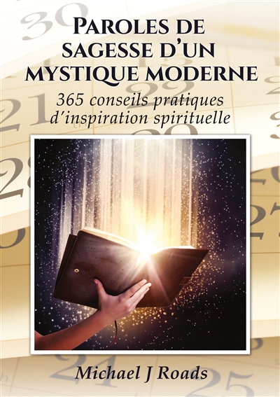 Paroles de sagesse d'un mystique moderne : 365 conseils pratiques d'inspiration spirituelle