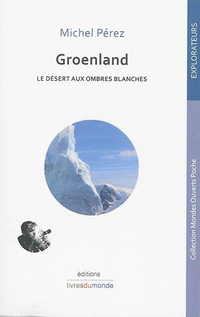 Groenland : le désert aux ombres blanches