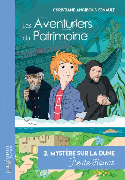 Les aventuriers du patrimoine. Vol. 2. Mystère sur la dune : île de Houat