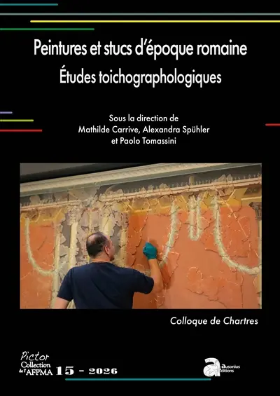 Peintures et stucs d'époque romaine : études toichographologiques : actes du 35e colloque de l'AFPMA, Chartres, 22 et 23 novembre 2024