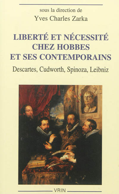 Liberté et nécessité chez Hobbes et ses contemporains : Descartes, Cudworth, Spinoza, Leibniz
