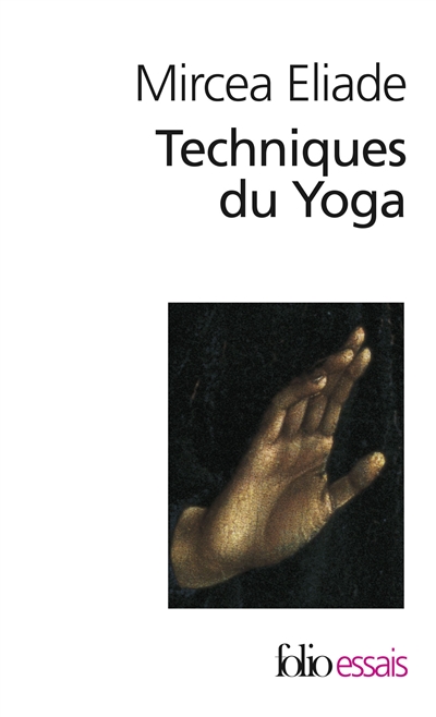Techniques du yoga - Mircea Eliade