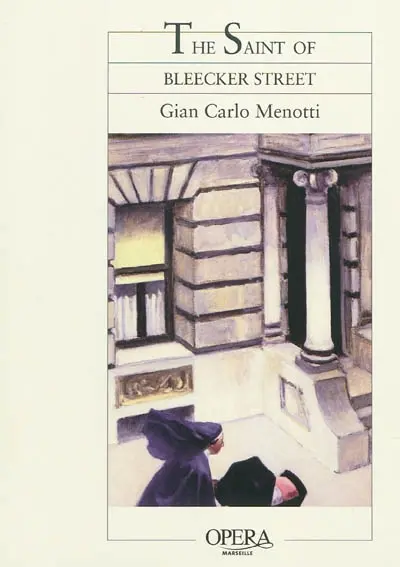 La sainte de Bleeker Street : opéra en trois actes et six tableaux. The saint of Bleecker Street