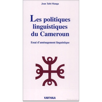 Les politiques linguistiques du Cameroun : essai d'aménagement linguistique