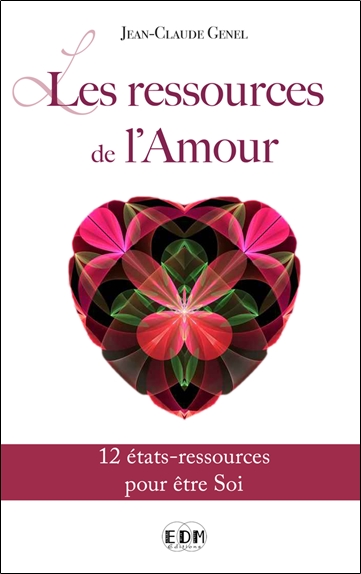 Les ressources de l'amour : 12 états-ressources pour être soi