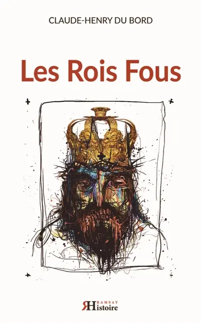 Les rois fous : essai