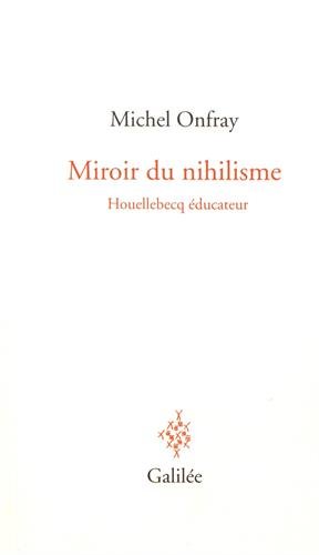 Miroir du nihilisme : Houellebecq éducateur