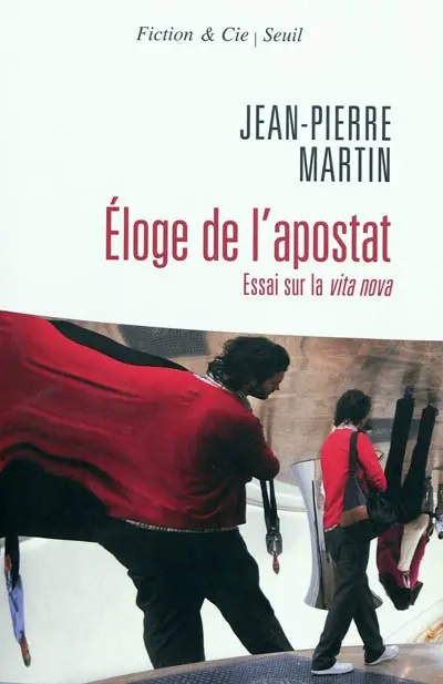 Eloge de l'apostat : essai sur la vita nova
