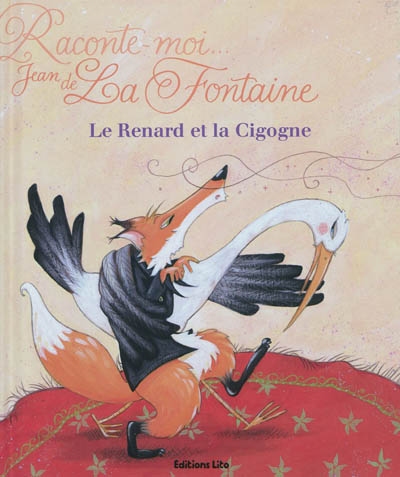 Raconte-moi Jean de La Fontaine. Le renard et la cigogne