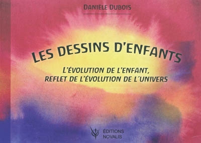 Les dessins d'enfants : l'évolution de l'enfant, reflet de l'évolution de l'univers