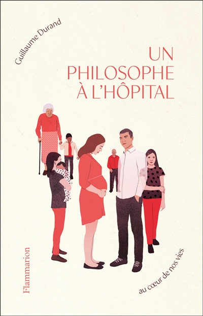 Un philosophe à l'hôpital : au coeur de nos vies