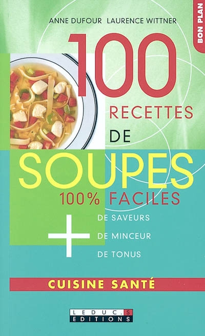 100 recettes de soupes 100% faciles