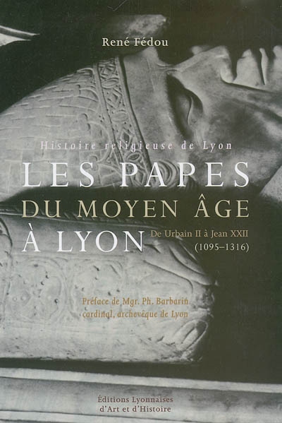 Les papes du Moyen Age à Lyon : histoire religieuse de Lyon