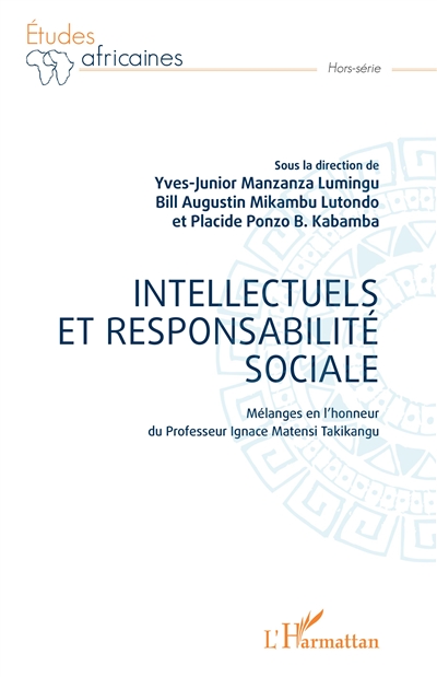 Intellectuels et responsabilité sociale : mélanges en l'honneur du Professeur Ignace Matensi Takikangu