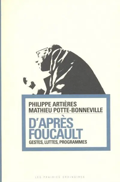 D'après Foucault : gestes, luttes, programmes
