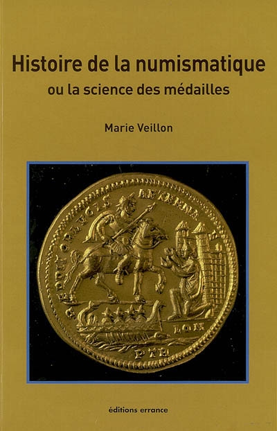 Histoire de la numismatique ou La science des médailles