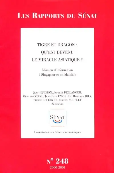 Tigre et dragon, qu'est devenu le miracle asiatique ? : mission d'information à Singapour et en Malaisie : rapport d'information