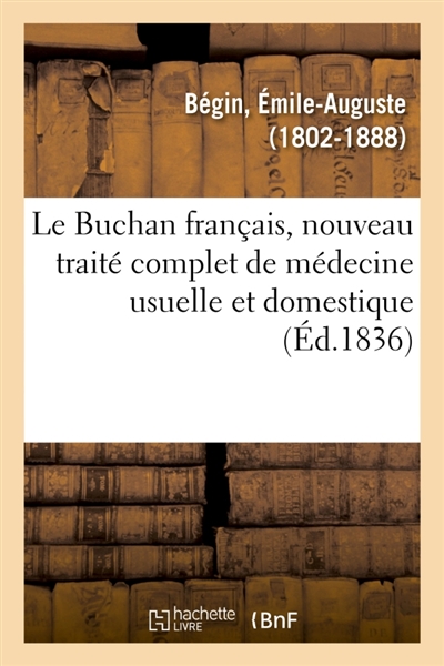 Le Buchan français, nouveau traité complet de médecine usuelle et domestique