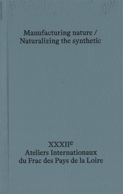 Manufacturing nature, naturalizing the synthetic