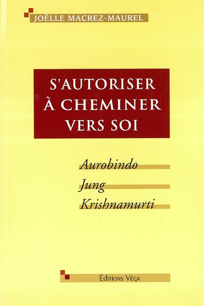 S'autoriser à cheminer vers soi : Aurobindo, Jung, Krishnamurti