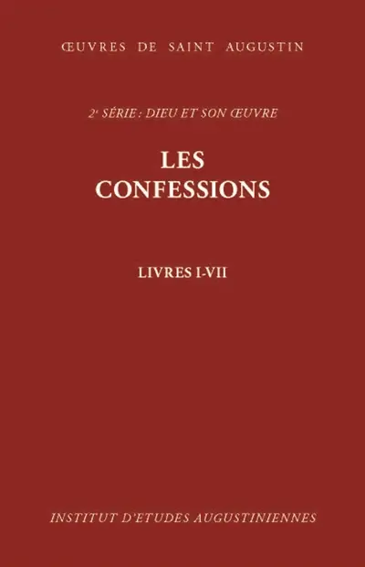 Oeuvres de saint Augustin. Vol. 13. Les confessions : livres I à VII