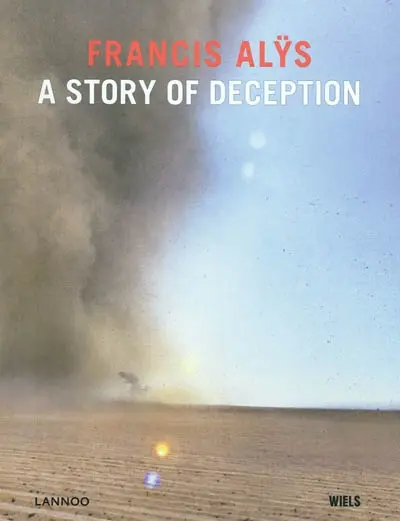 Francis Alÿs : a story of deception : exposition, Londres, Tate modern, du 15/6/2010