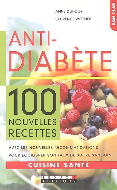 Anti-diabète : 100 nouvelles recettes