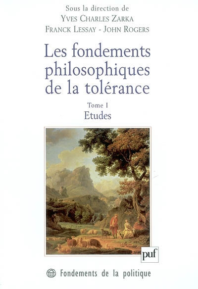 Les fondements philosophiques de la tolérance : en France et en Angleterre au XVIIe siècle. Vol. 1. Etudes