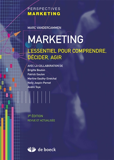 Marketing : l'essentiel pour comprendre, décider, agir