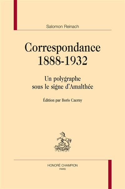 Correspondance 1888-1932 : un polygraphe sous le signe d'Amalthée