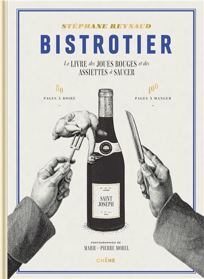 Bistrotier : le livre des joues rouges et des assiettes à saucer : 80 pages à boire, 400 pages à manger