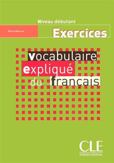 Vocabulaire expliqué du français : niveau débutant, exercices