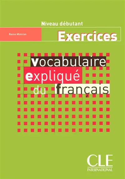 Vocabulaire expliqué du français : niveau débutant, exercices