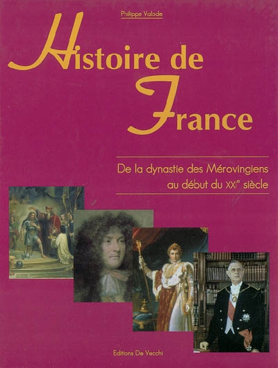 Histoire de France : de la dynastie des Mérovingiens au début du XXIe siècle