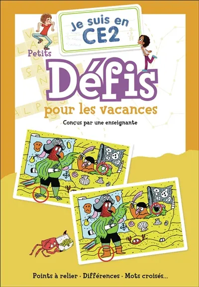 Je suis en CE2 : petits défis pour les vacances : points à relier, différences, mots croisés...