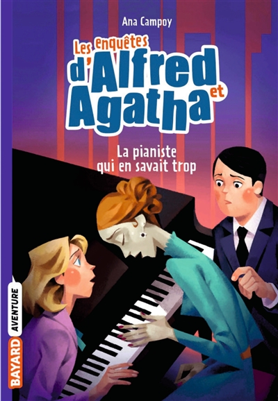 Les enquêtes d'Alfred et Agatha. Vol. 4. La pianiste qui en savait trop