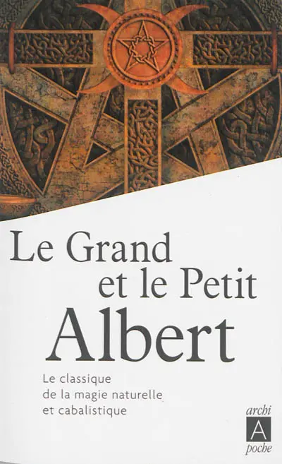 Le grand et le petit Albert : admirables secrets de la magie naturelle et cabalistique