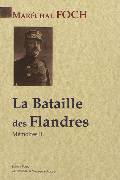 Mémoires. Vol. 2. La bataille des Flandres, les armées du Nord : octobre 1914-novembre 1916