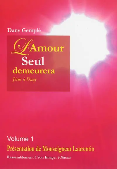 L'amour seul demeurera : Jésus à Dany. Vol. 1
